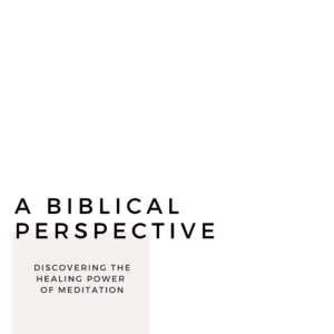 Read more about the article Discovering the Healing Power of Meditation: A Biblical Perspective