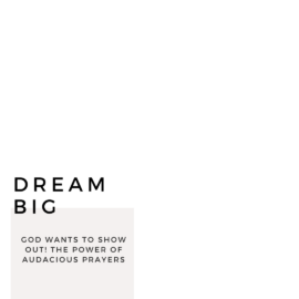 Dream BIG: “God wants to show out!”