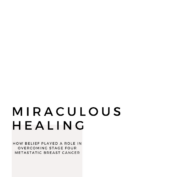 My Miraculous Healing Journey: How Belief and Natural Methods Helped Me Overcome Stage 4 Metastatic Breast Cancer