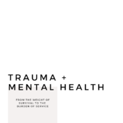 From the Weight of Survival to the Burden of Service: A Conversation on Trauma & Mental Health