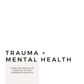 From the Weight of Survival to the Burden of Service: A Conversation on Trauma & Mental Health