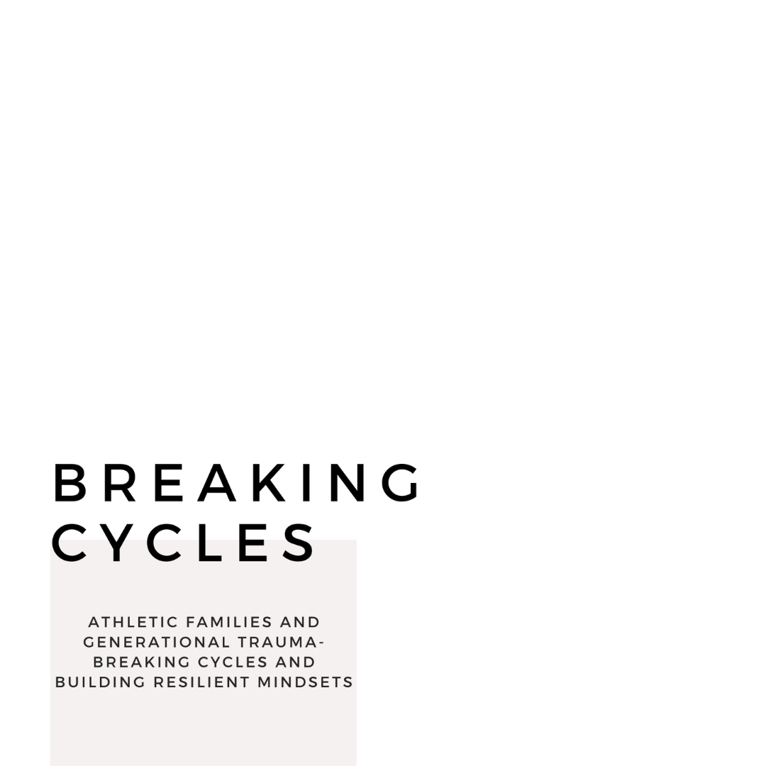 You are currently viewing Athletic Families and Generational Trauma: Breaking Cycles and Building Resilient Mindsets