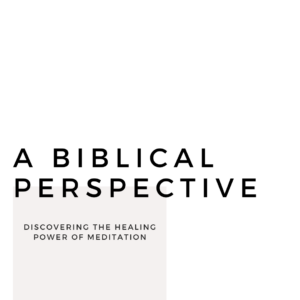 Read more about the article Discovering the Healing Power of Meditation: A Biblical Perspective