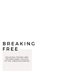 Read more about the article Breaking Free from Religious Trauma and the Emotional Fallout of the “American Dream”