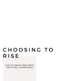 Choosing to Rise: How to Break Free from Emotional Overwhelm